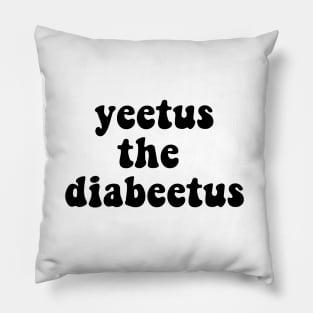 Yeetus The Diabeeuts Pillow