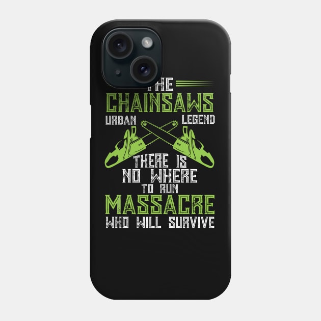 The Chainsaws Urban Legend There Is No Where To Run... Phone Case by Tee-hub