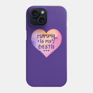 Mommy Is My Bestie - Watercolor Love Phone Case