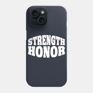 STRENGTH AND HONOR Phone Case