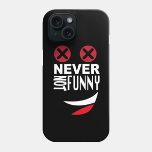 Never Not Funny Phone Case