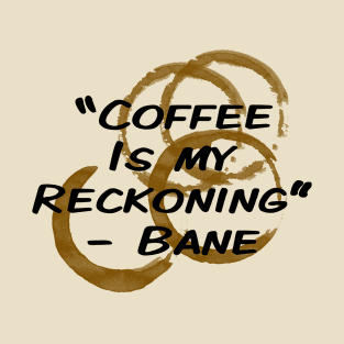 Coffee Reckoning T-Shirt