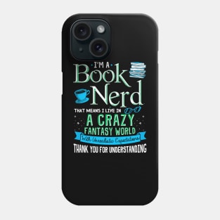 Book Nerd Living in a Crazy Fantasy World Phone Case