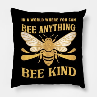 In A World Where You Can Be Anything ... Bee Kind Pillow