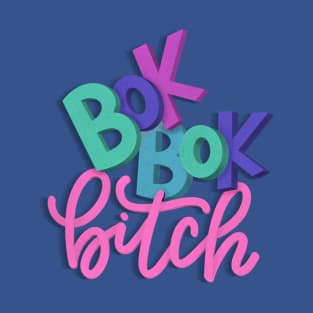 Bok, bok Bitch! T-Shirt