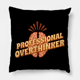 Professinal Overthinker - overthinking everything Pillow