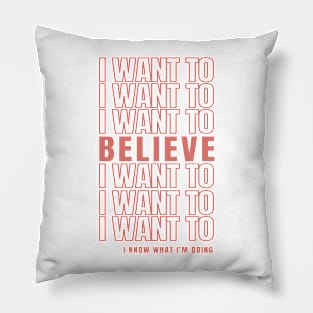 I Want To Believe Pillow