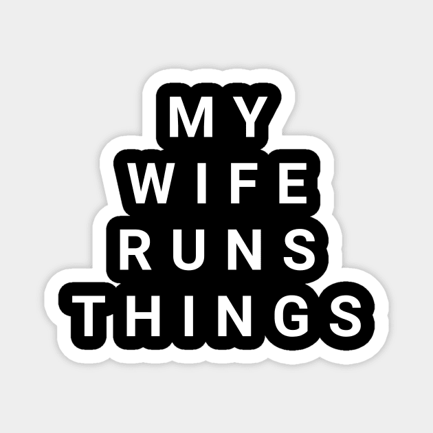 My Wife Runs Things Magnet by aboss