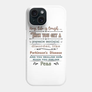 Parkinsons Hey Life is Peas Phone Case