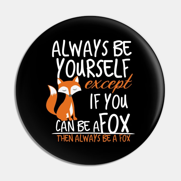 always be yourself except if you can be a fox then always be a fox Pin by Design stars 5