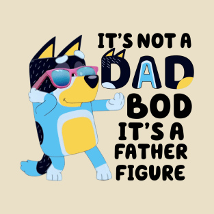 It's Not A Dad Bod It's Father Figure T-Shirt