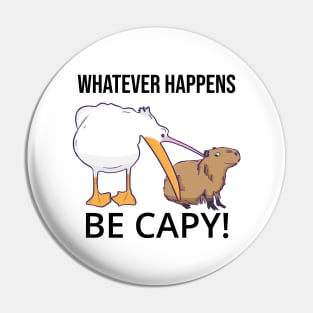 Don't Worry, Be Capy. Capaybara Unbothered Funny Pin