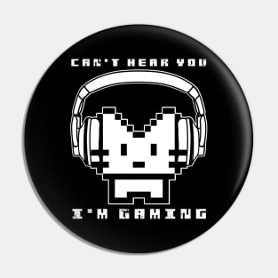 Can't hear you I'm Gaming Cat Pin