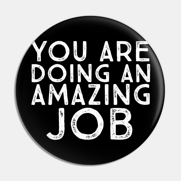 You Are Doing An Amazing Job Motivational Inspirational Uplifting Quote Pin by ballhard