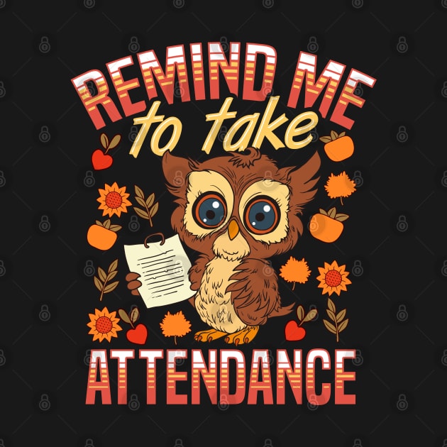 School Teacher Remind Me To Take Attendance Funny Humor by E