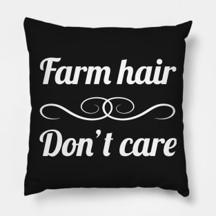 Farm Hair | Cute Farmer Quote Pillow