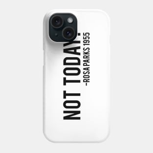 Not Today - Rosa Parks African American Afrocentric Shirts, Hoodies, and gifts Phone Case