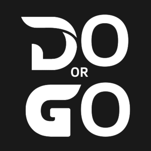 Do Or Go by Printing Shop