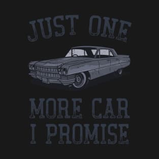 Just One More Car I Promise Funny Car Lover Mechanics T-Shirt