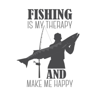 Fishing Is My Therapy and Make Me Happy T-Shirt