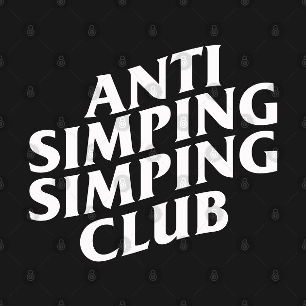 Anti Simping Simping Club by artsylab