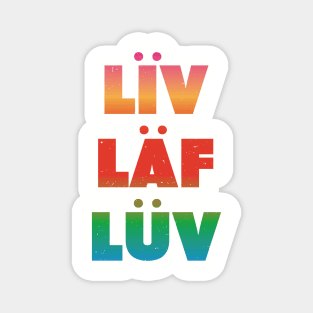 Liv, Laf, Luv Magnet