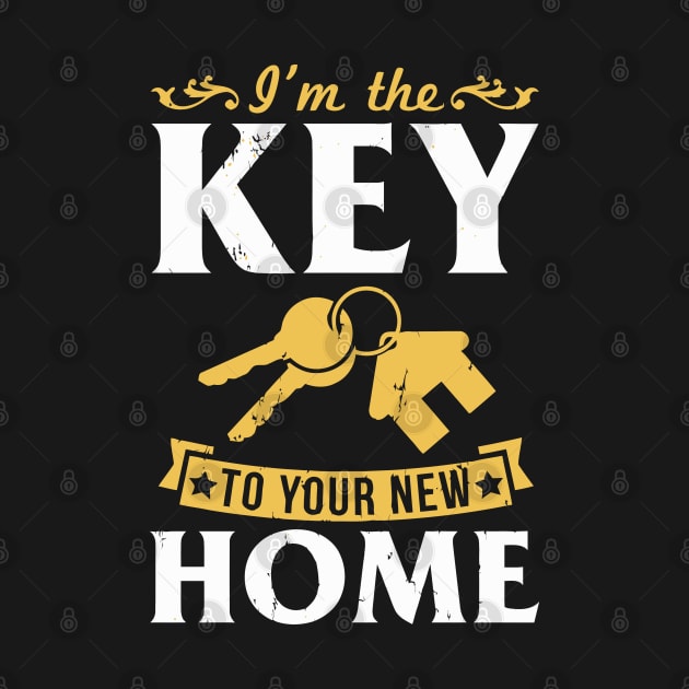 I'M The Key To Your New Home Realt by tanambos