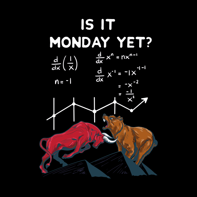 Is it Monday yet? Funny Stock market quotes by MGO Design