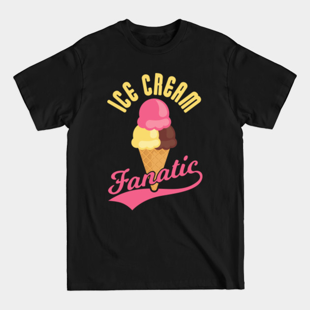 Discover Ice Cream Fanatic - Ice Cream Cone - T-Shirt