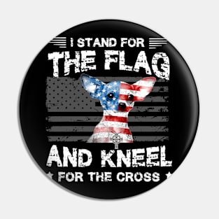 Chihuahhua Dog Stand For The Flag Kneel For Fallen T-Shirt Pin