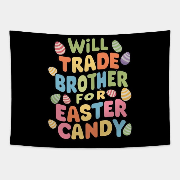 Will Trade Brother For Easter Candy Tapestry by Dylante