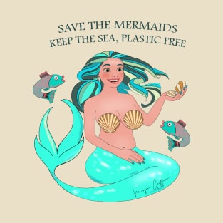 Save the Mermaids. Keep the sea plastic free T-Shirt