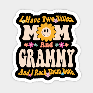 Grammy I have two titles mom and grammy Magnet