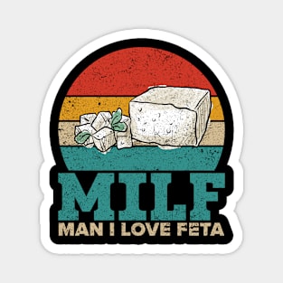 Funny Milf Feta Cheese Retro Vintage MILF Man I Love Feta Magnet