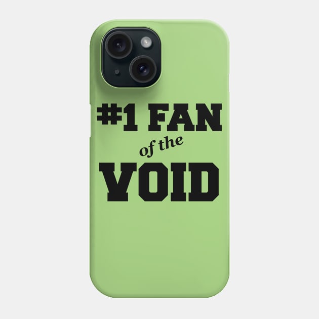 #1 Fan of the Void Phone Case by Isto