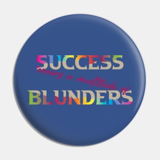 Success Covers a Multitude of Blunders Pin