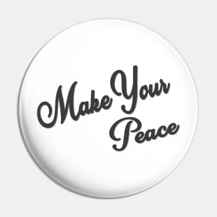 Make Your Peace Pin