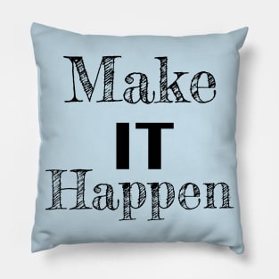 Make it Happen Inspirational Quote Pillow