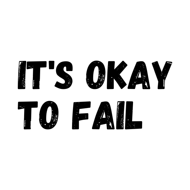 It’s OK To Fail by Sizzlinks