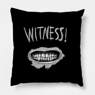 WITNESS! Pillow