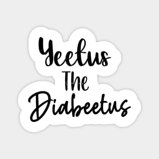 Yeetus the Diabeetus Magnet