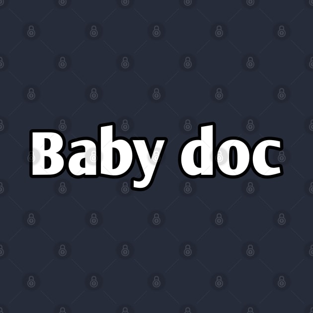 Baby doc pediatrician pun by Spaceboyishere