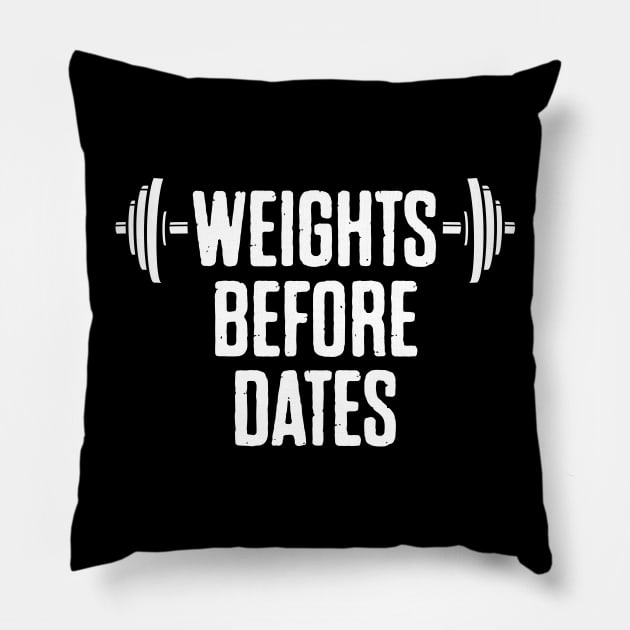 Weights Before Dates Pillow by lifecandy