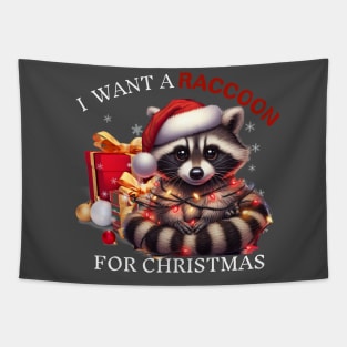 I Want a Raccoon For Christmas Funny Raccoons Xmas Tapestry