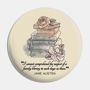 Jane Austen quote in watercolor style - I cannot comprehend the neglect of a family library in such days as these. Pin