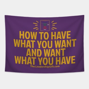 How to have what you want and want what you have Tapestry