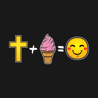 Christ plus Strawberry Ice Cream equals happiness Christian T-Shirt