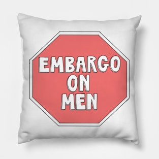 Embargo on Men Pillow