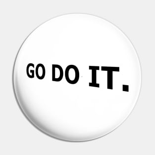 Go do it, Today, Stop Procrastination Pin