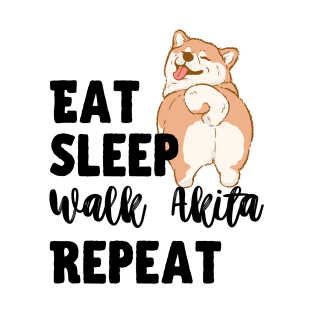 Eat Sleep Walk Akita Repeat T-Shirt